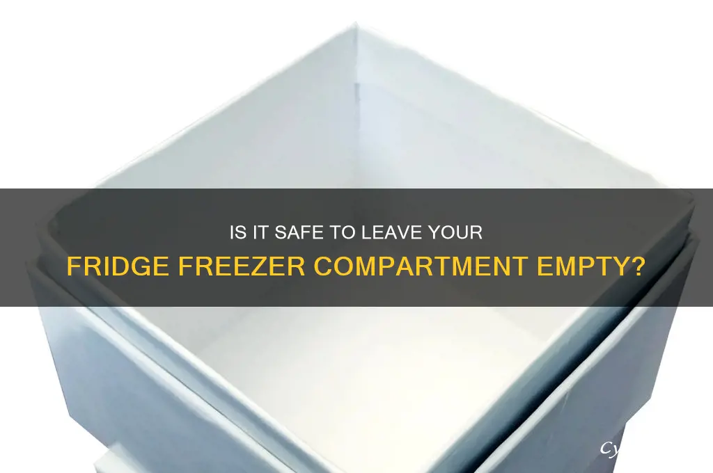 can you leave a refrigerator freezer compartment empty