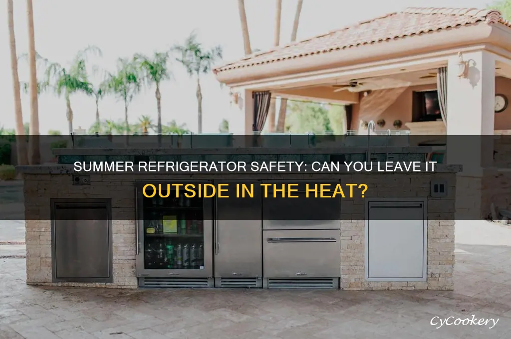 can you leave a refrigerator outside in the summer