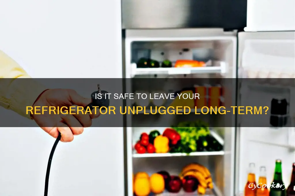 can you leave a refrigerator unplugged for a long time