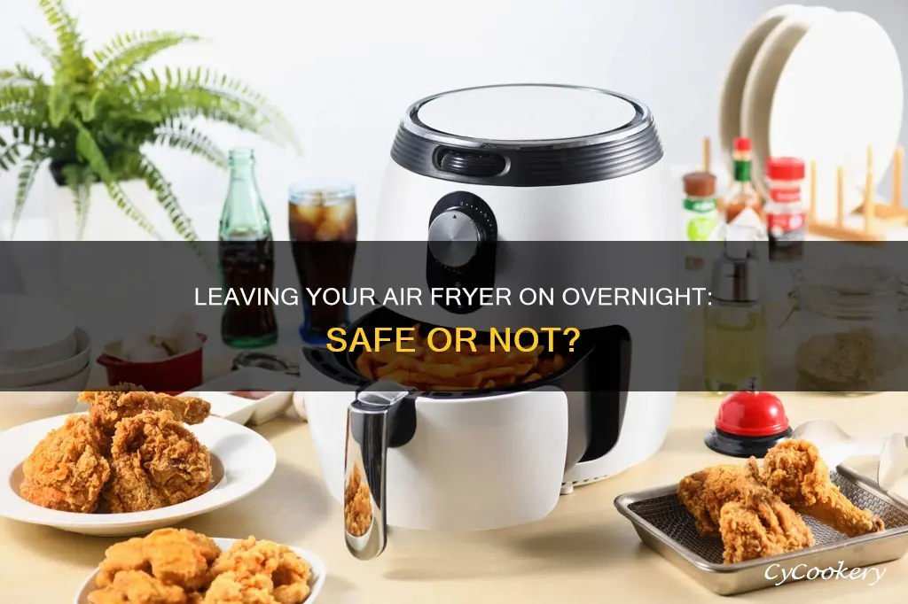 can you leave an air fryer on overnight