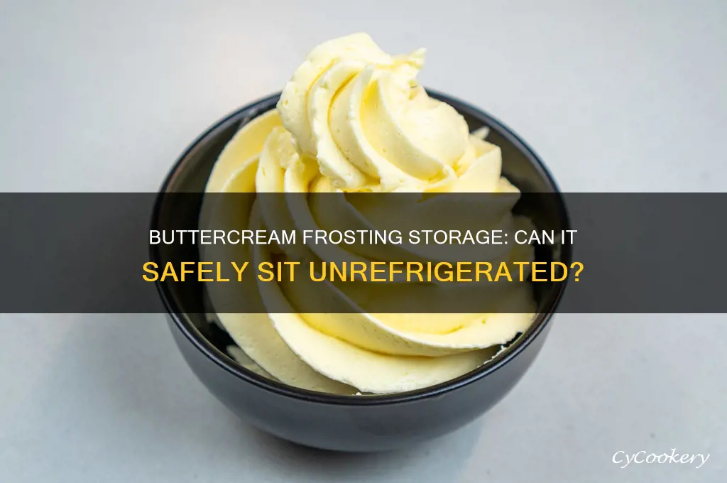 can you leave buttercream frosting out of the refrigerator