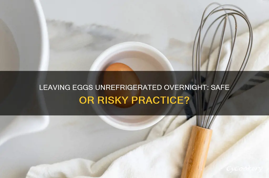 can you leave eggs out of the refrigerator overnight