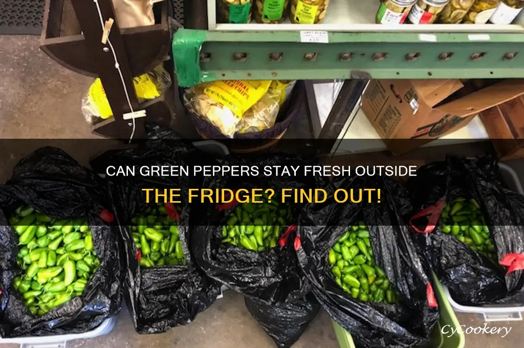 can you leave green peppers out of refrigerator