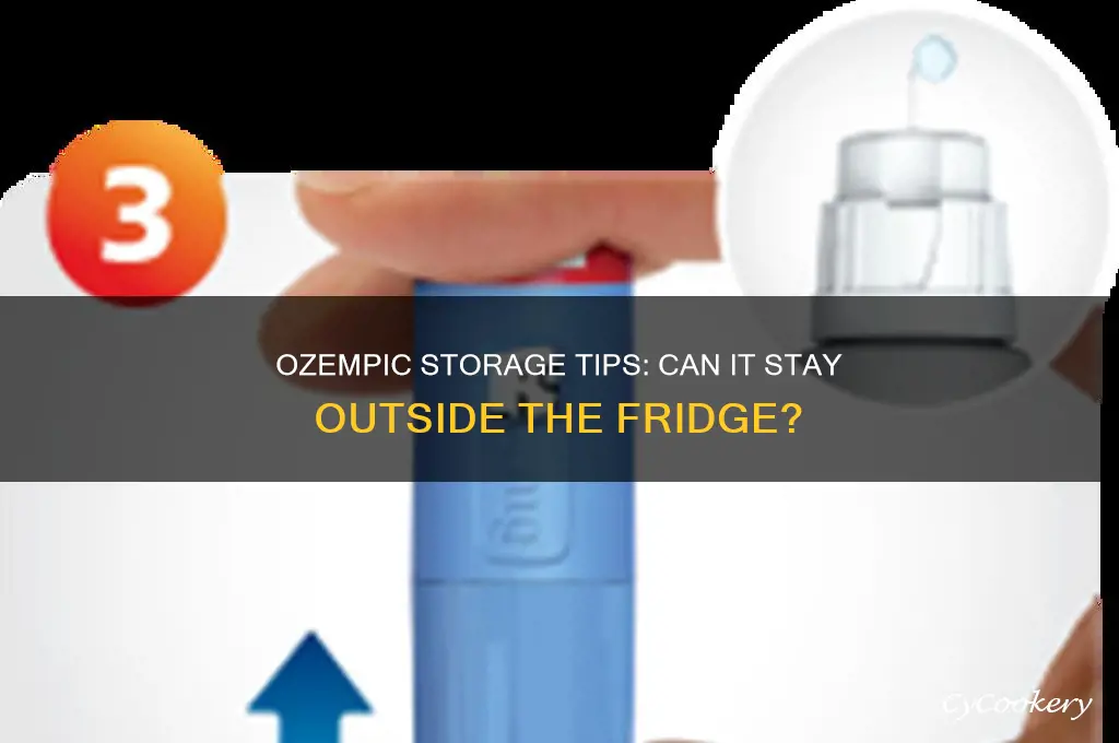 can you leave ozempic out of the refrigerator