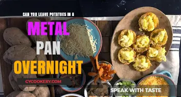 Metal Pan and Potatoes: Overnight Storage