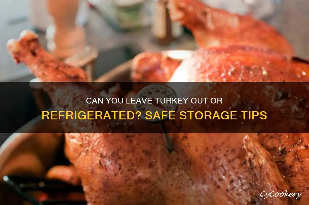 can you leave turkey graout or refrigerated