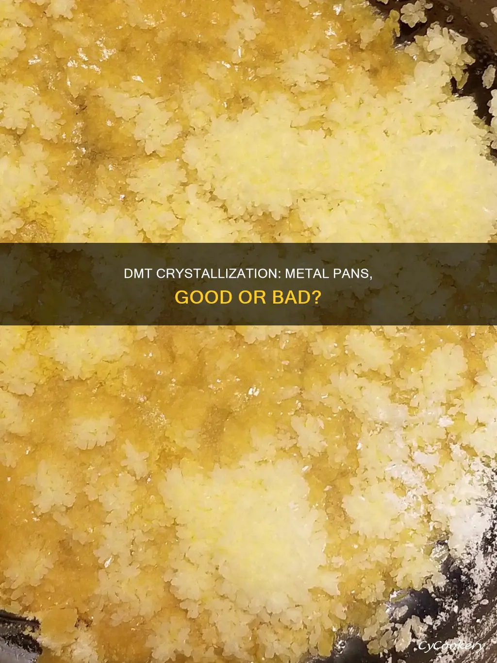 can you let dmt crystalize in metal pan