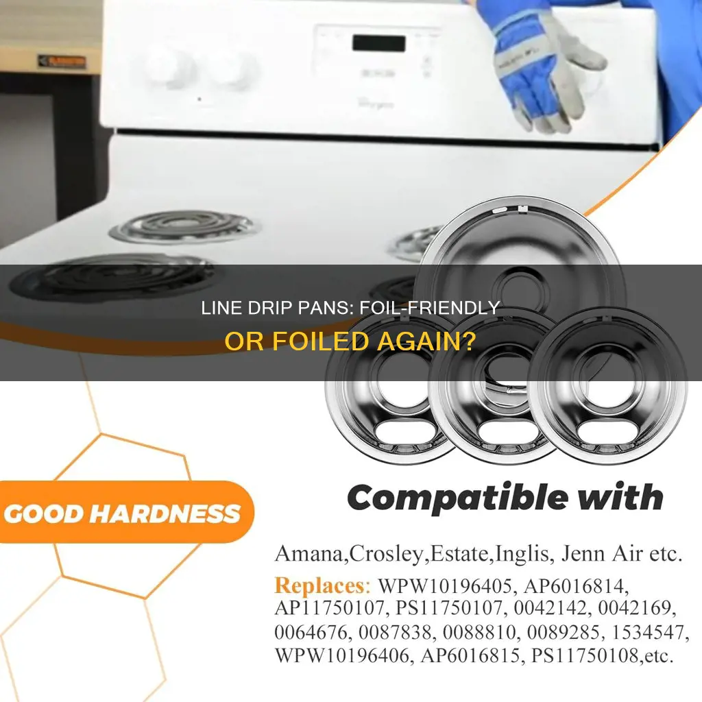 can you line range drip pans with foil