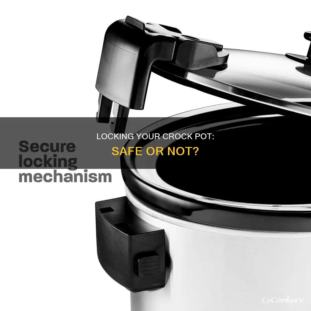 can you lock a crock pot while cooking