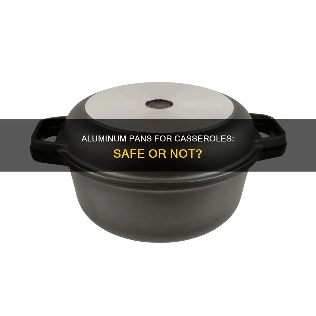 can you maje casserole in aluminum pan