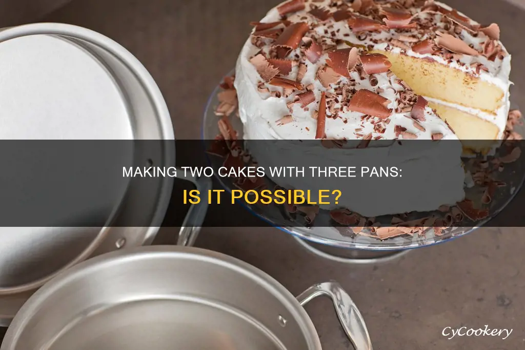 can you make 2 cake in 3 pan