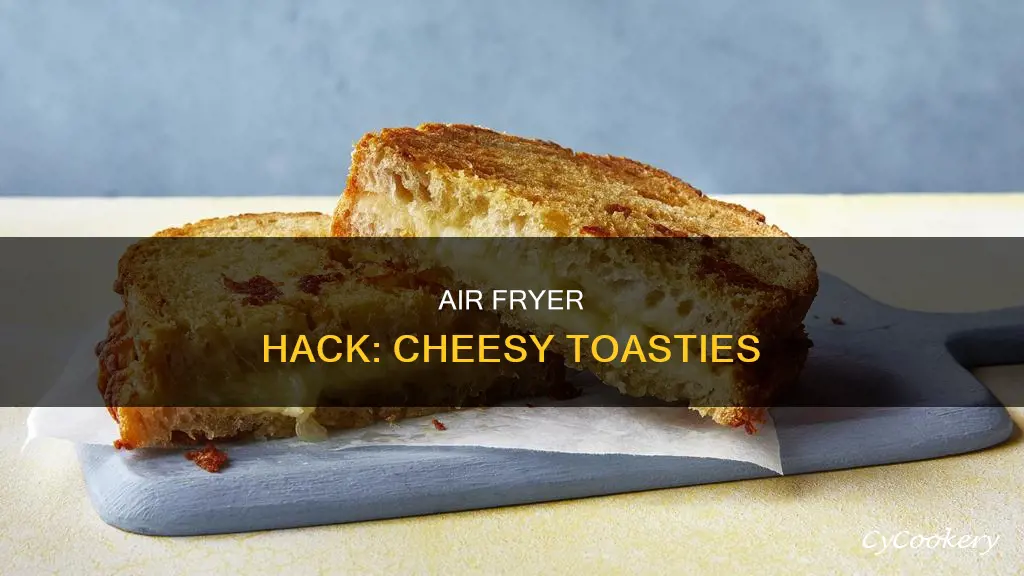 can you make a cheese toastie in the air fryer