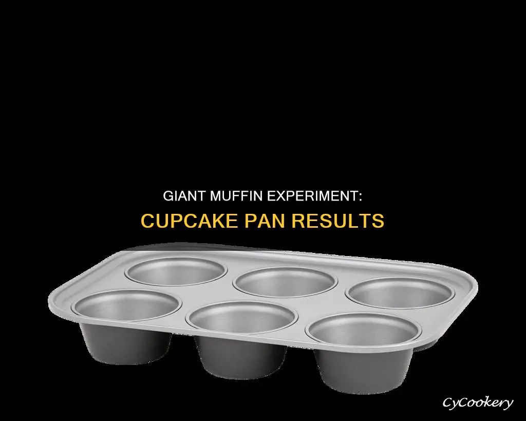 can you make a giant muffin in a cupcake pan