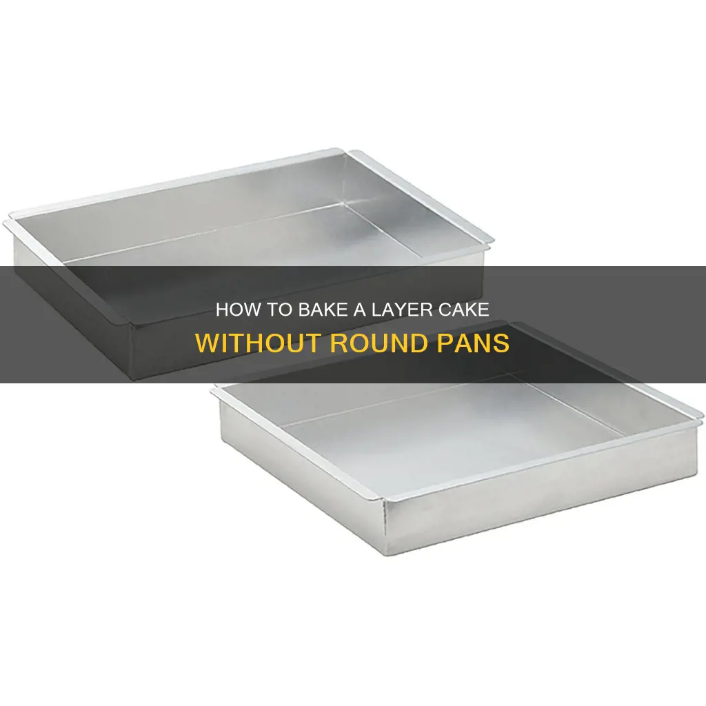 can you make a layered cake without round pans
