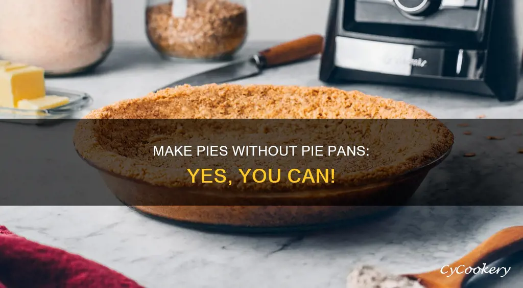 can you make a pie without a pie pan