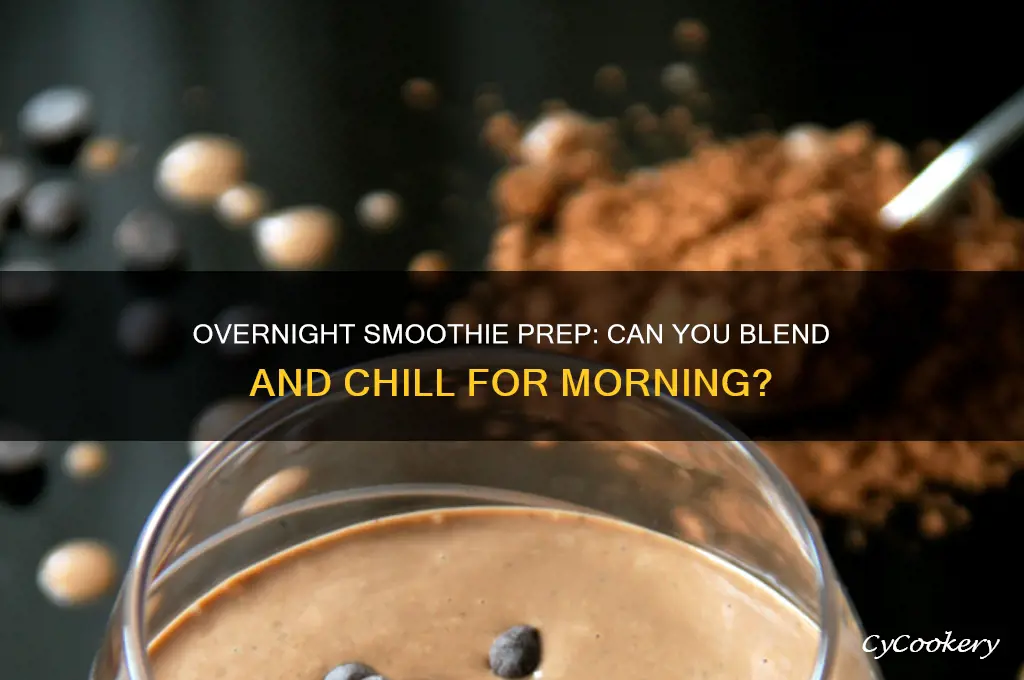 can you make a smoothie and refrigerate overnight