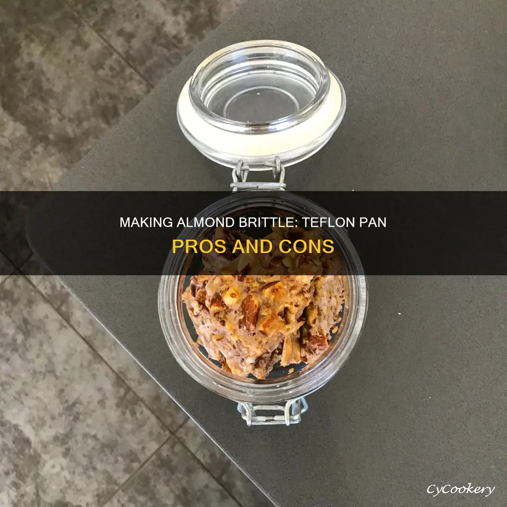 can you make almond brittle in a teflon pan