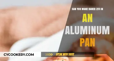Baked Ziti: Aluminum Pan, Good or Bad?