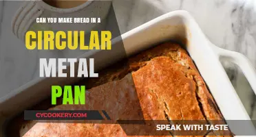 Bake Bread in a Circular Metal Pan: Possible?