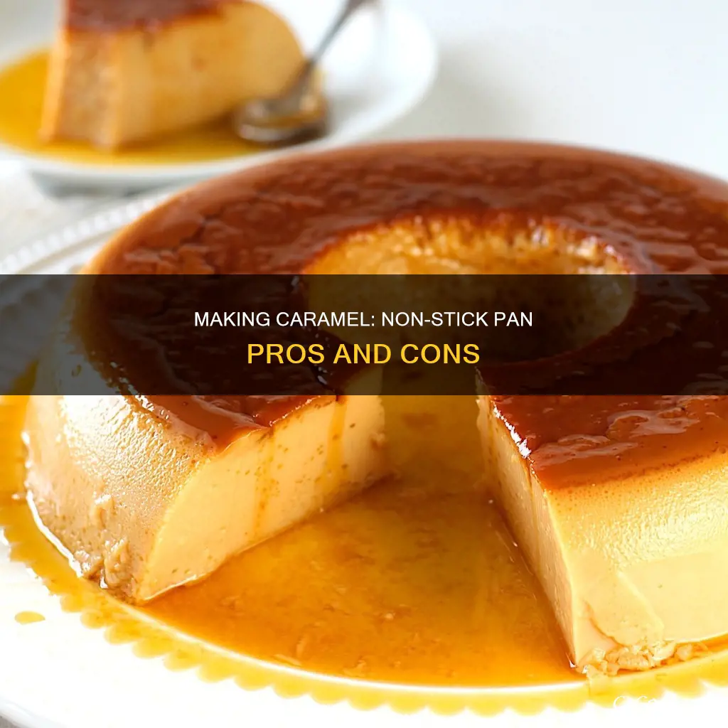 can you make caramel in a non stick pan
