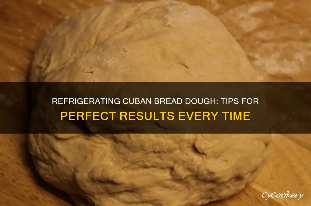 can you make cuban bread dough and refrigerate