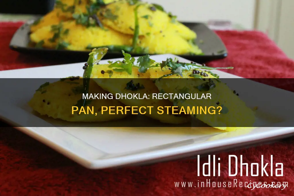 can you make dhokla in rectangular pan