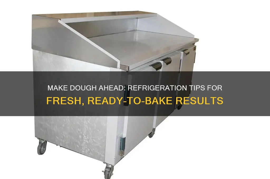 can you make dough ahead of time and refrigerate it