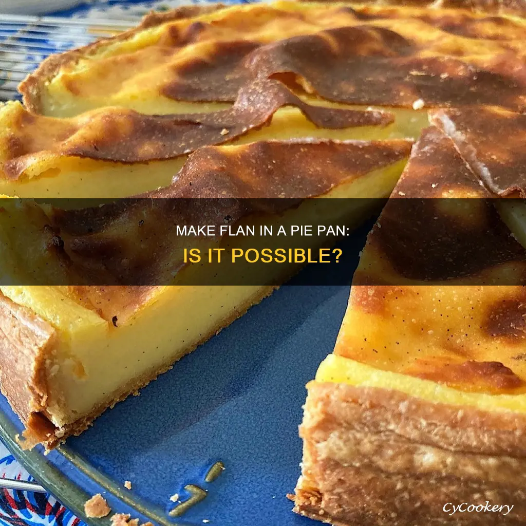 can you make flan in a pie pan