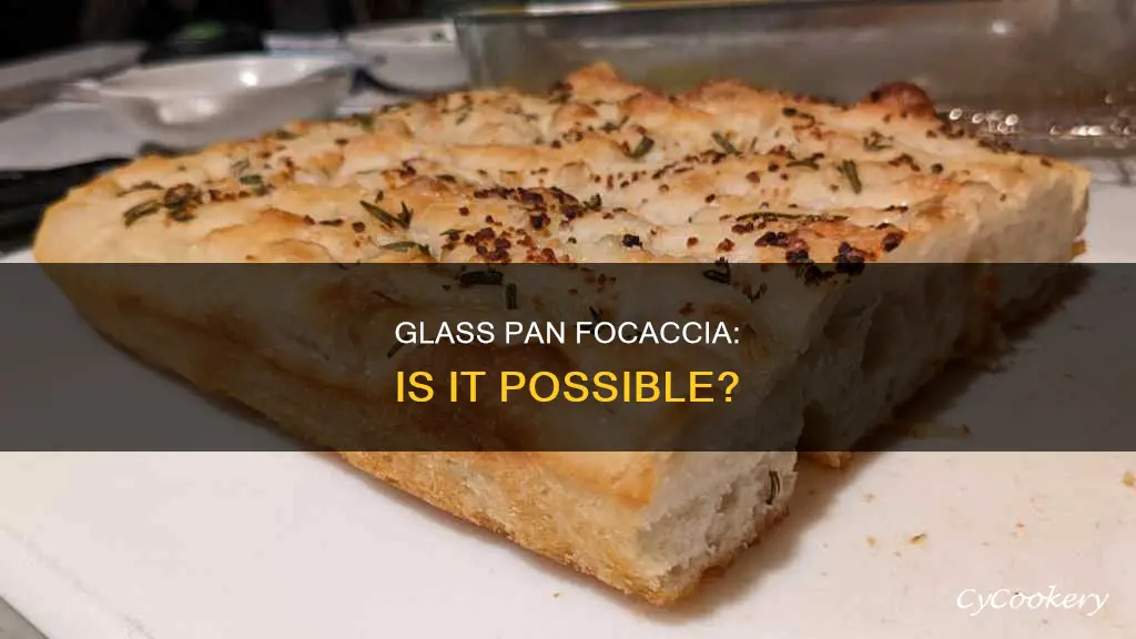 can you make focaccia in a glass pan