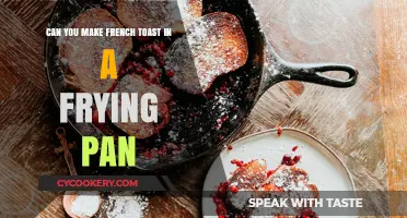 Frying Pan French Toast: Is It Possible?