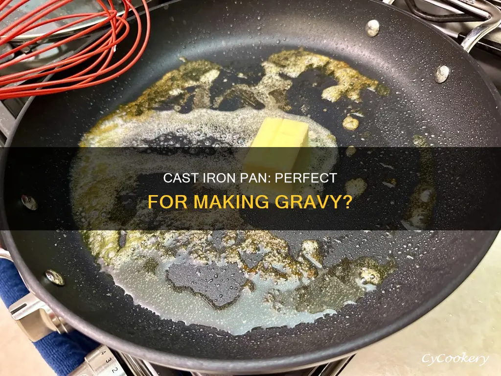 can you make gravy in a cast iron pan