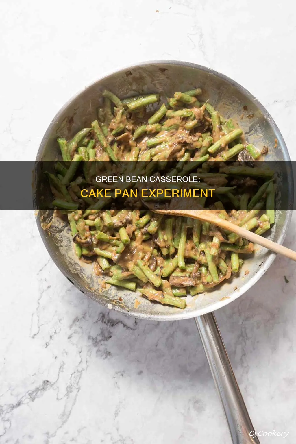 can you make green bean casserole in a cake pan