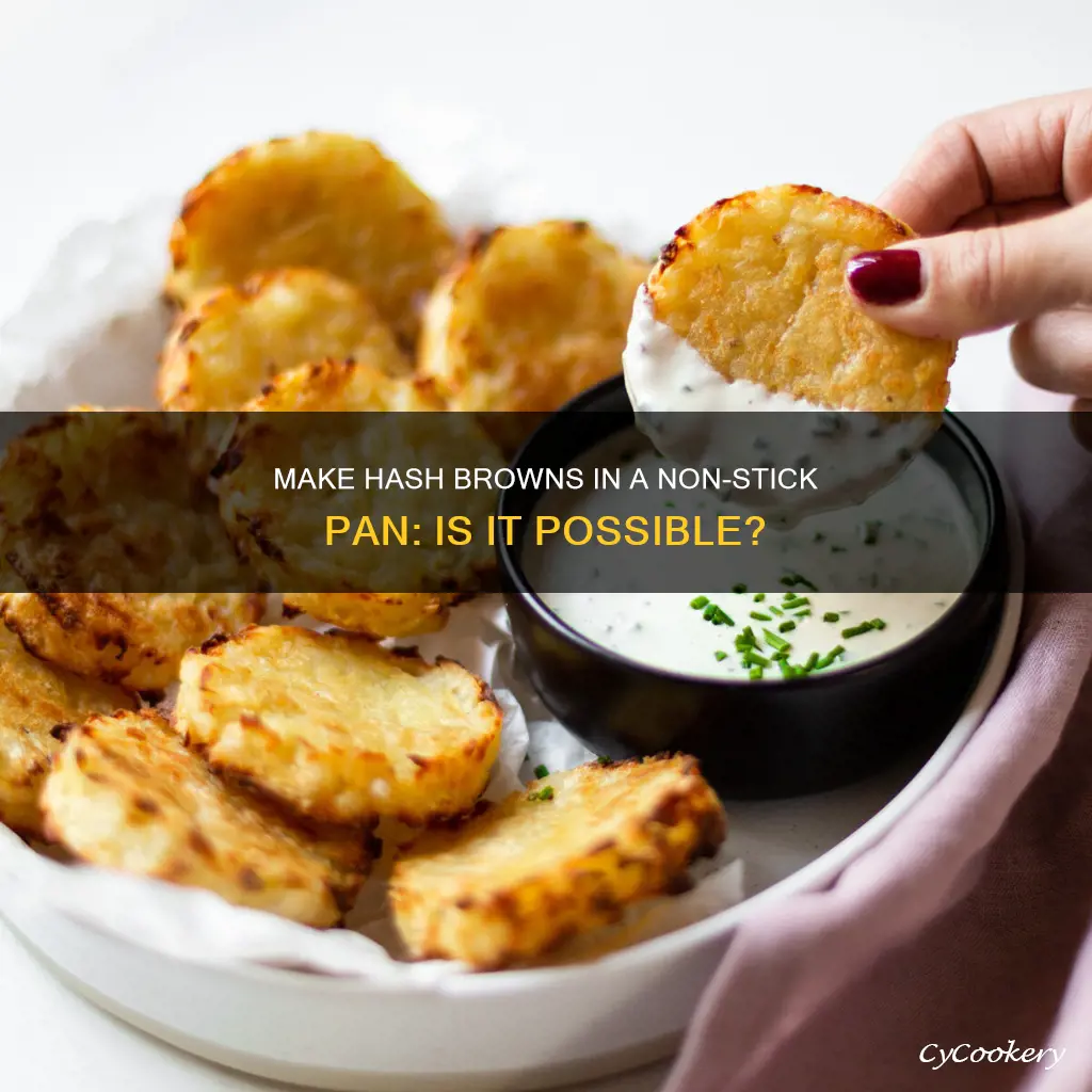 can you make hash browns in a non stick pan