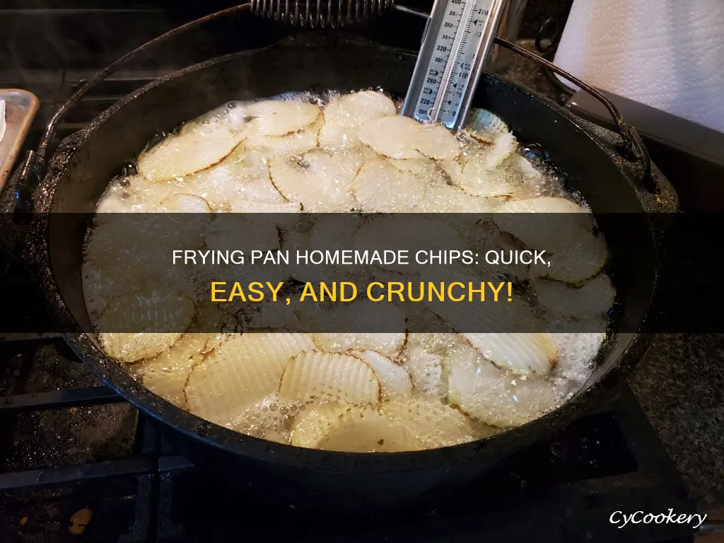 can you make homemade chips in a frying pan