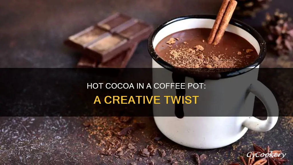 can you make hot cocoa in a coffee pot