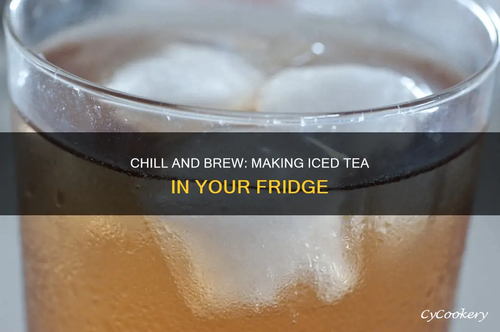 can you make iced tea in the refrigerator