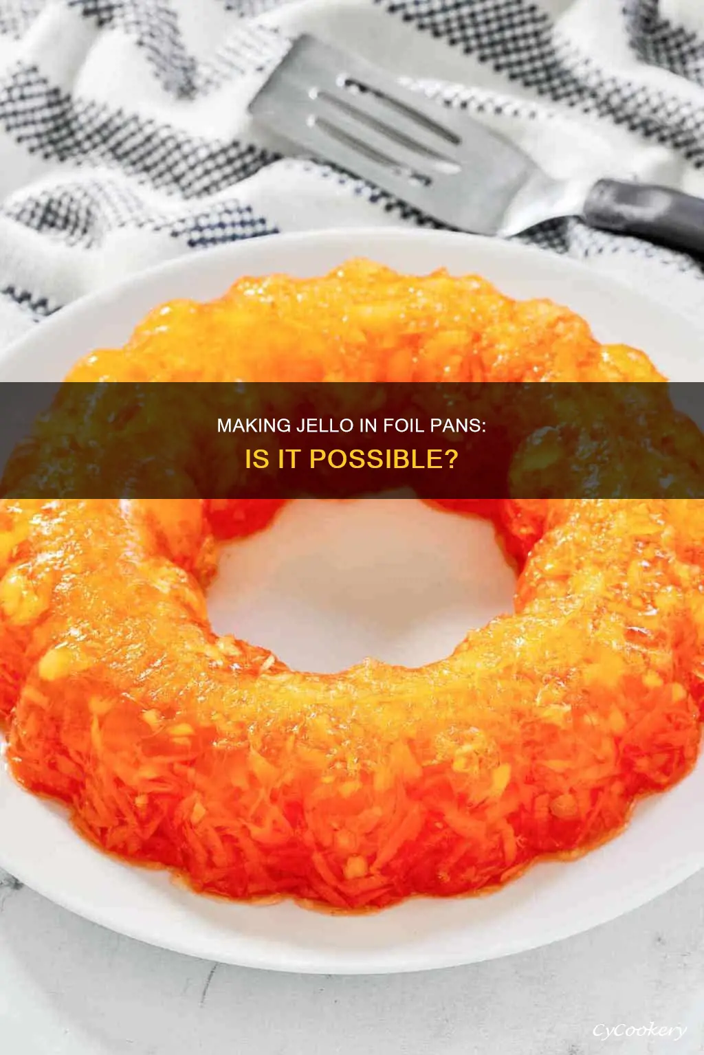can you make jello in a foil pan