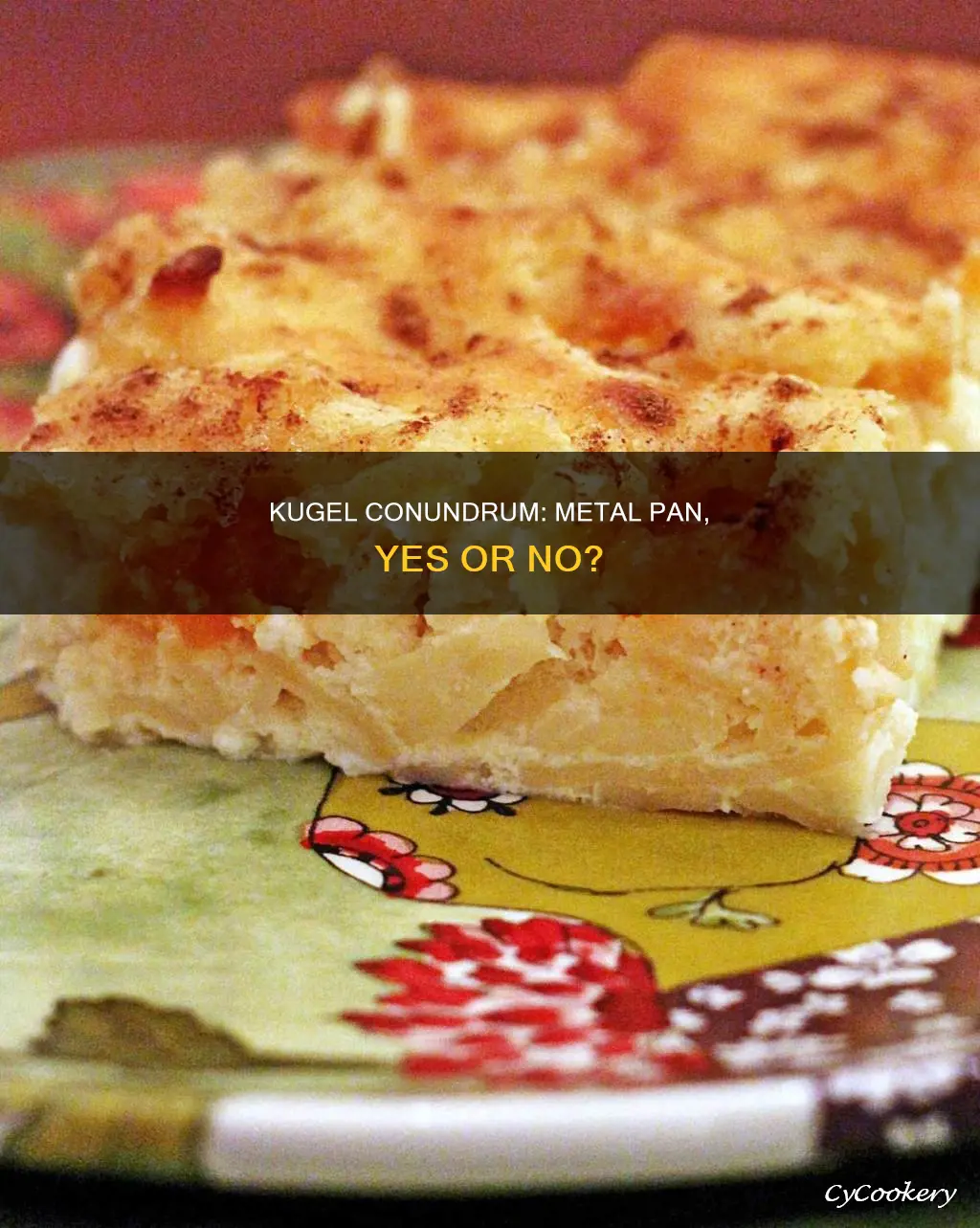 can you make kugel in a metal pan