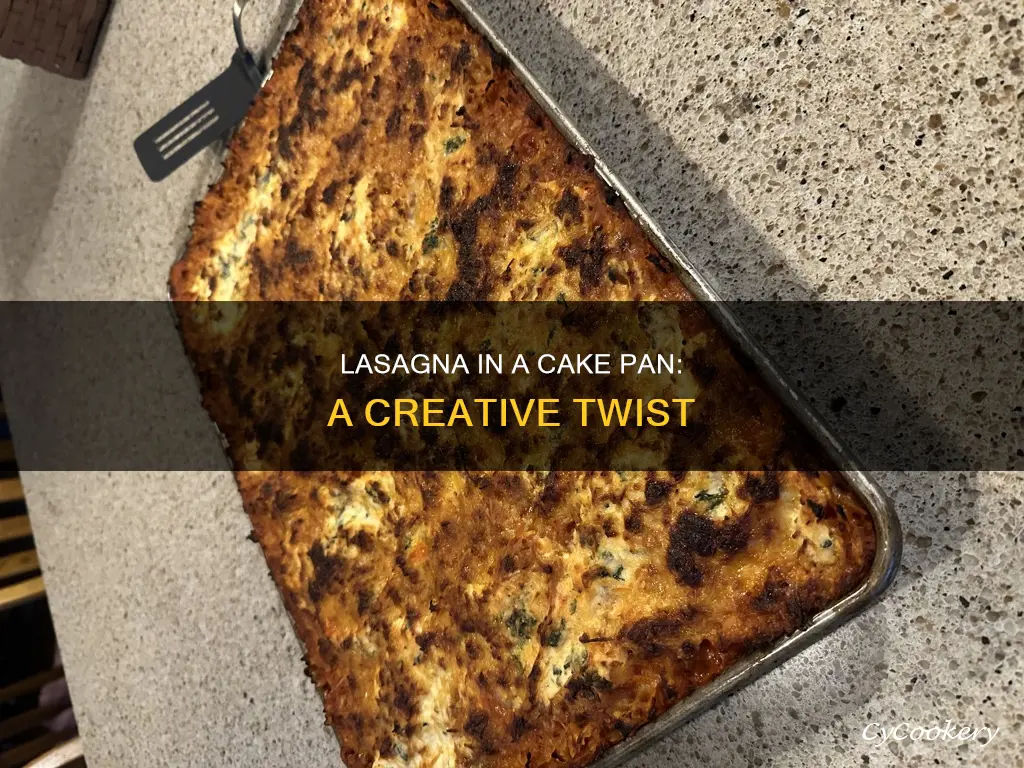 can you make lasagna in a cake pan