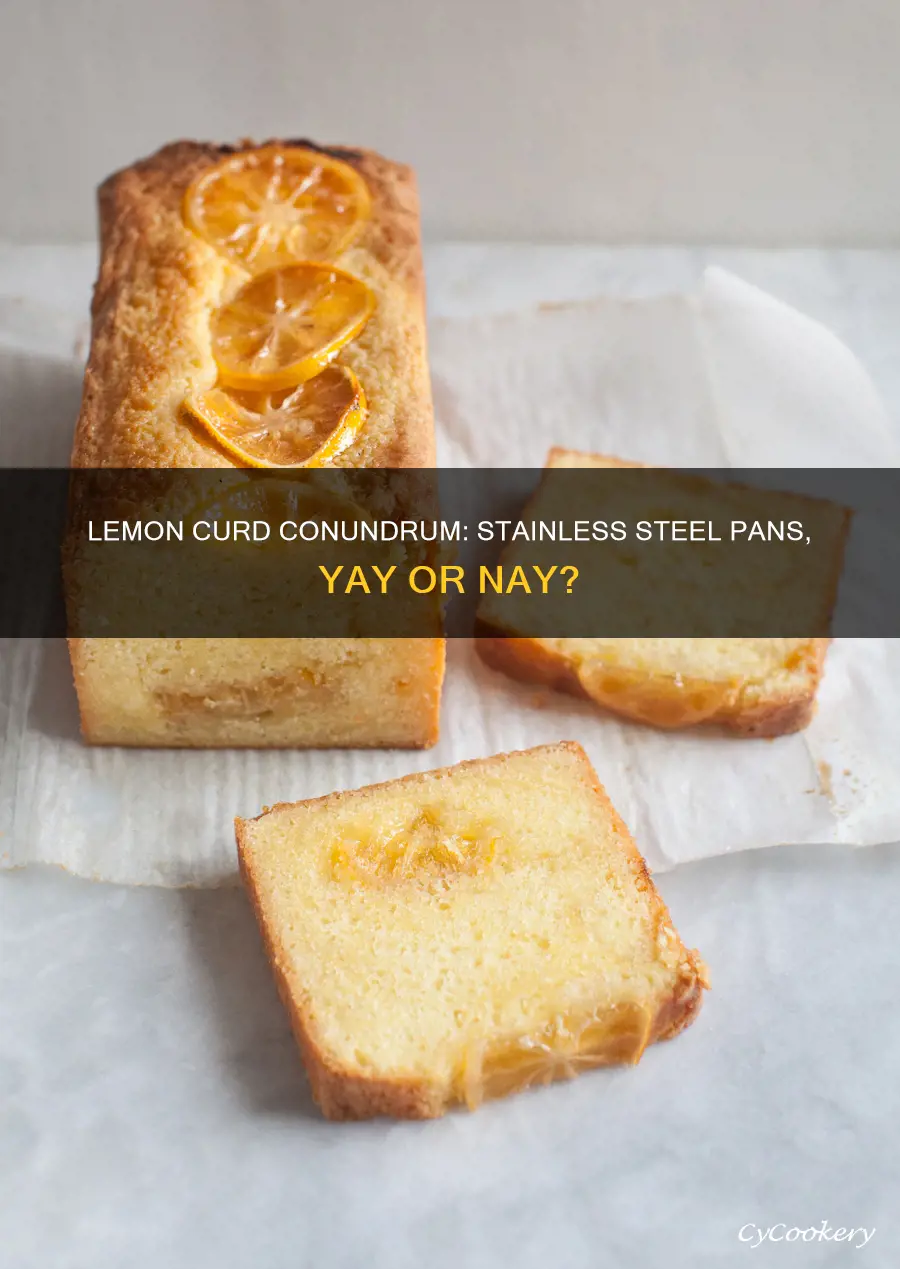 can you make lemon curd in stainless steel pan