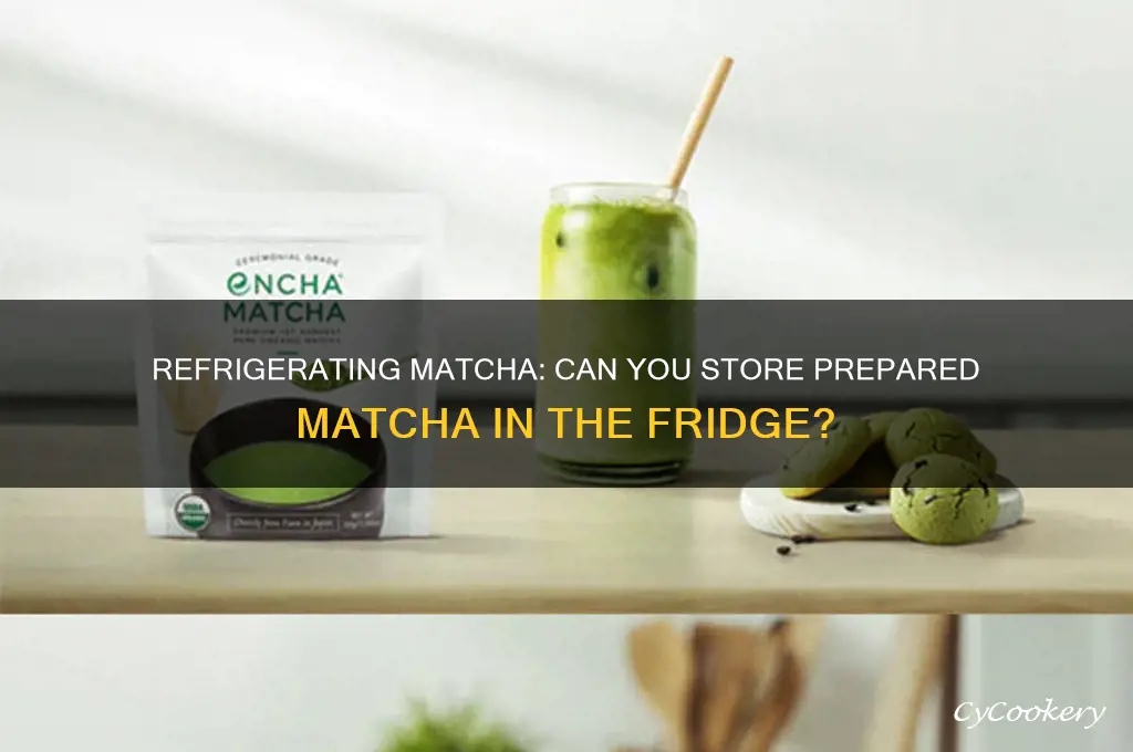 can you make matcha then refrigerate