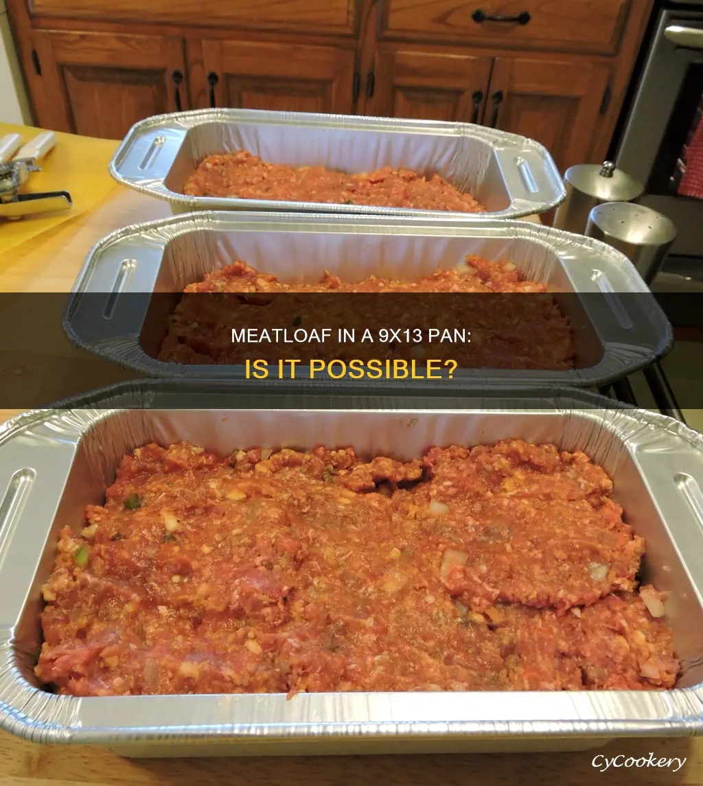 can you make meatloaf in a 9x13 pan