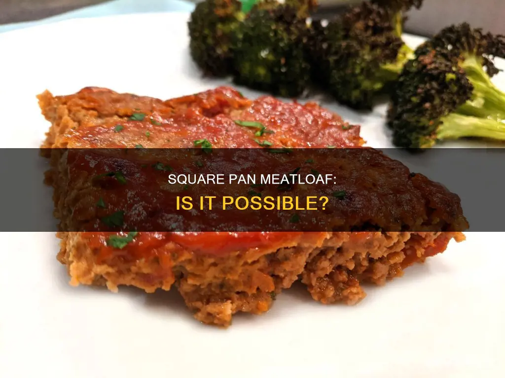 can you make meatloaf in a square pan
