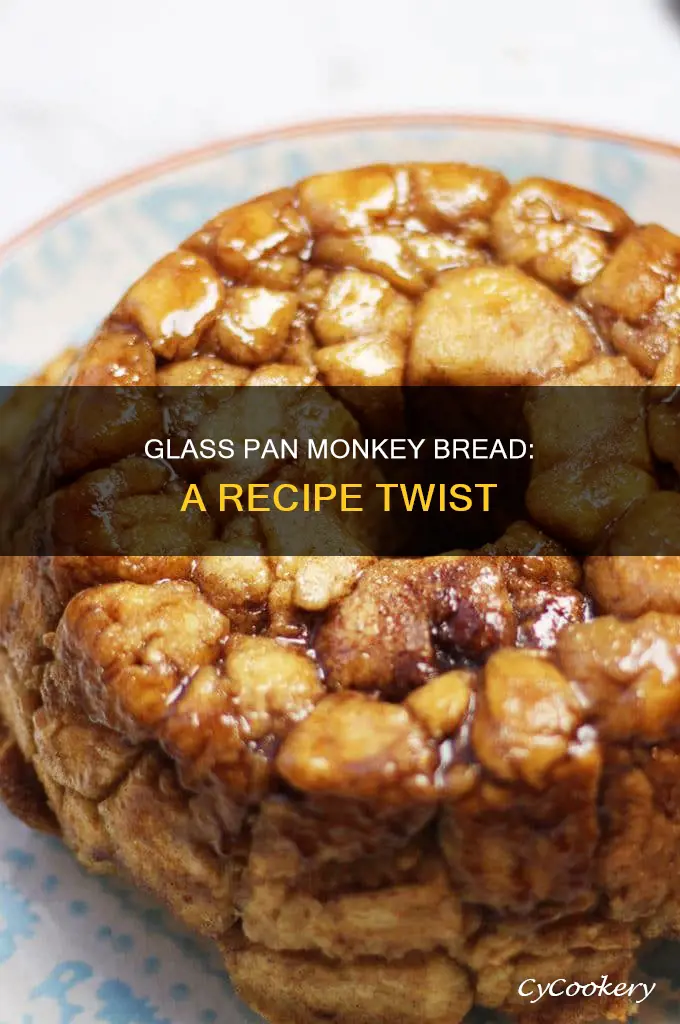 can you make monkey bread in a glass pan