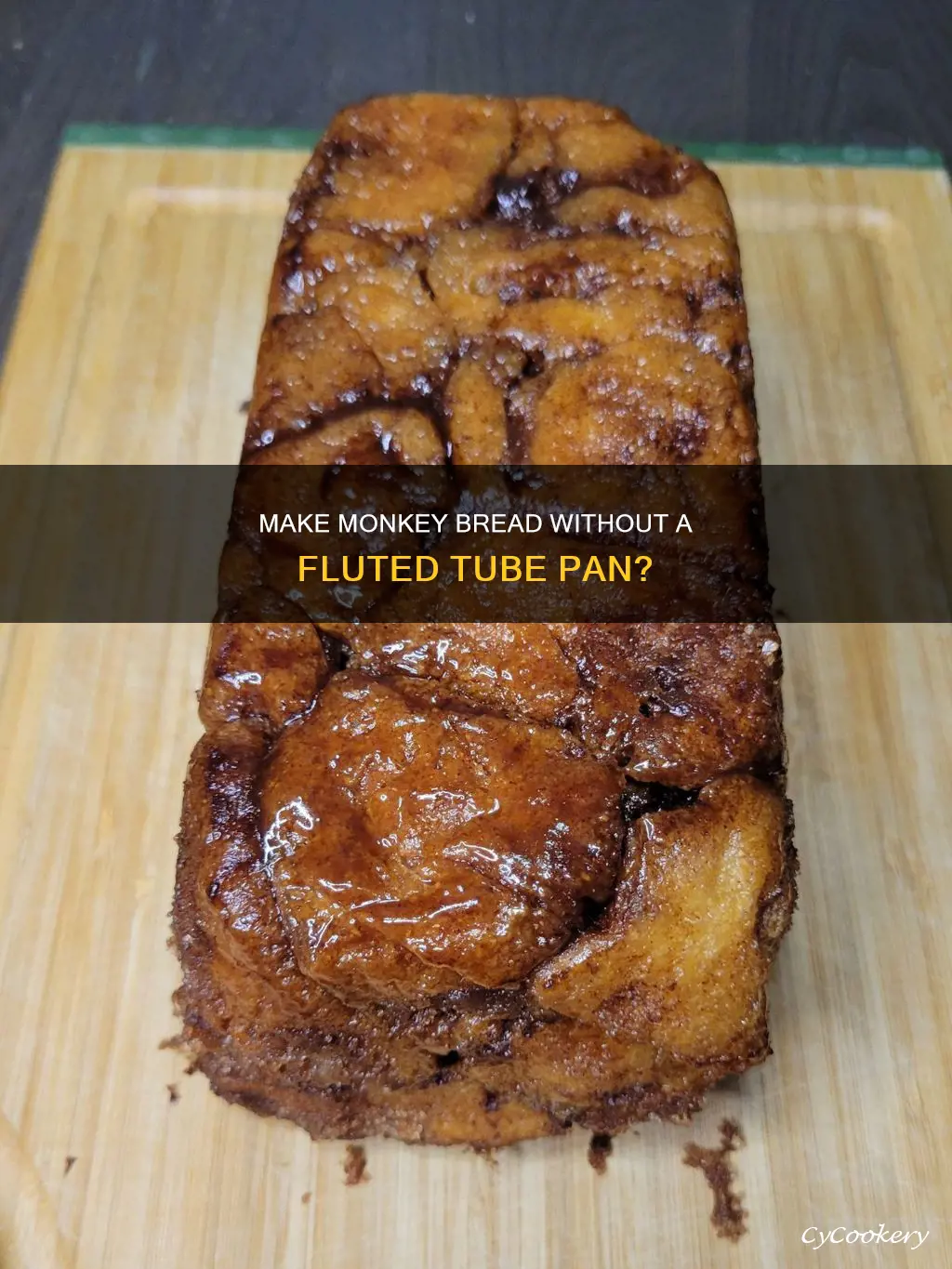 can you make monkey bread without fluted tube pan