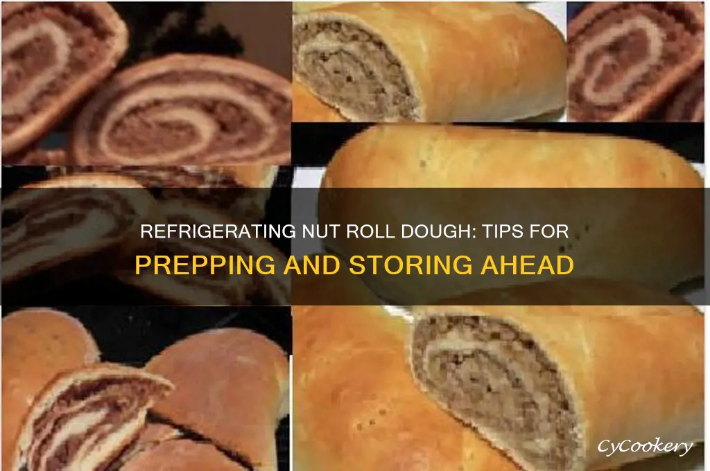 can you make nut roll dough and refrigerator it