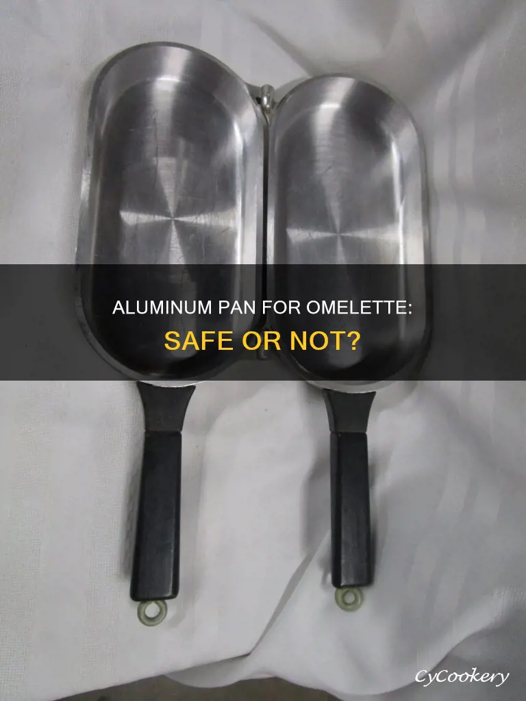 can you make omlette in aluminum pan