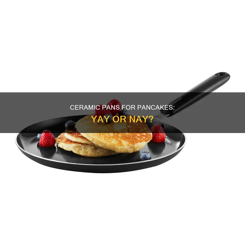 can you make pancakes in ceramic pans