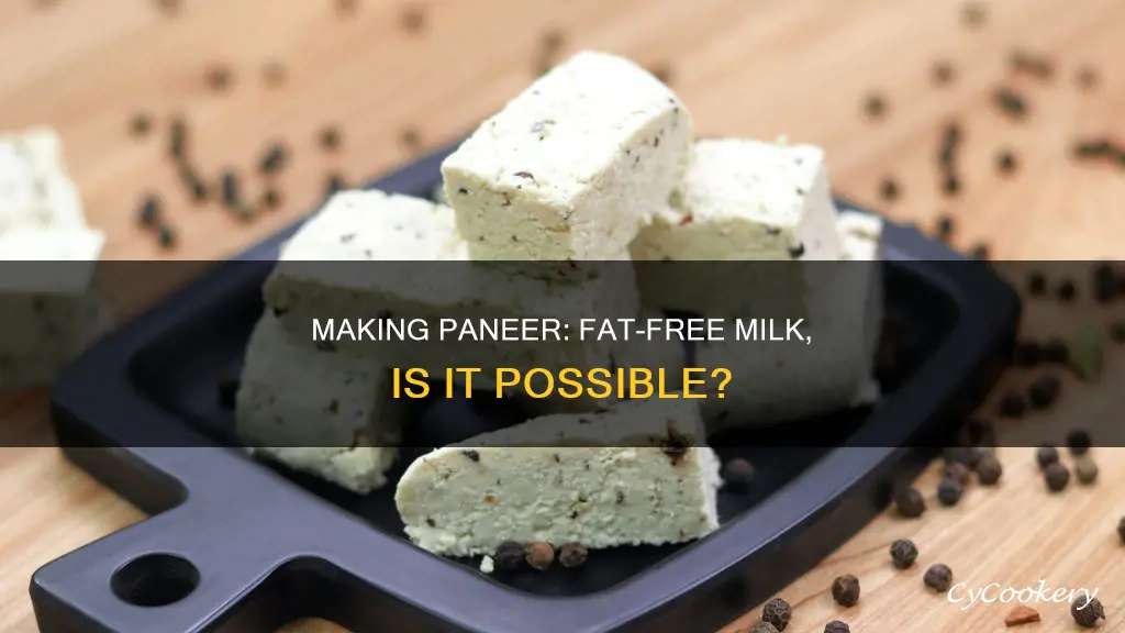 can you make paneer with fat free milk