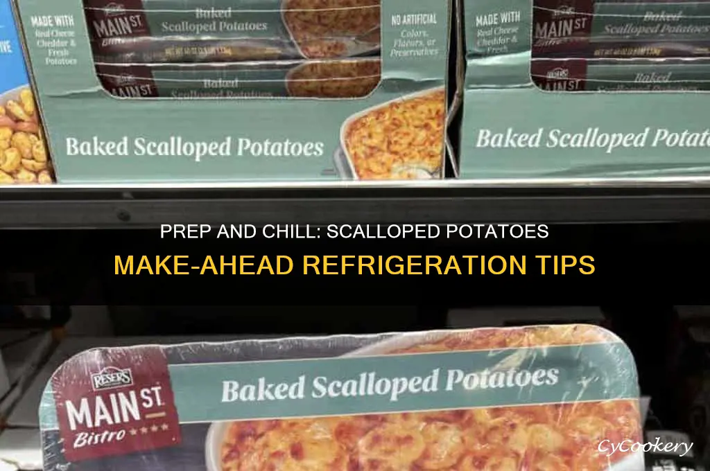 can you make scalloped potatoes ahead of time and refrigerate